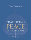 Practicing Peace in Times of War - eBook