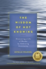 Wisdom of Not Knowing - eBook