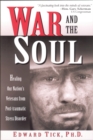 War and the Soul : Healing Our Nation's Veterans from Post-tramatic Stress Disorder - eBook