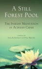 A Still Forest Pool : The Insight Meditation of Achaan Chah - eBook