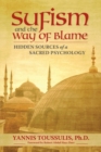 Sufism and the Way of Blame : Hidden Sources of a Sacred Psychology - eBook