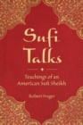 Sufi Talks : Teachings of an American Sufi Sheihk - eBook