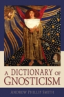 A Dictionary of Gnosticism - eBook