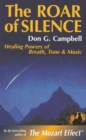 The Roar of Silence : Healing Powers of Breath, Tone and Music - eBook