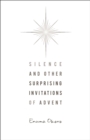 Silence and Other Surprising Invitations of Advent - eBook