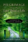 Pilgrimage into the Last Third of Life : 7 Gateways to Spiritual Growth - eBook
