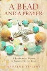 A Bead and A Prayer : A Beginner's Guide to Protestant Prayer Beads - eBook