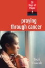 Praying through Cancer : 28 Days of Prayer - eBook