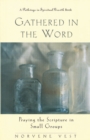 Gathered in the Word : Praying the Scripture in Small Groups - eBook