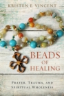 Beads of Healing : Prayer, Trauma, and Spiritual Wholeness - eBook