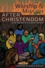 Worship and Mission After Christendom - eBook