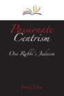 Passionate Centrism : One Rabbi's Judaism - eBook