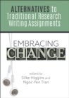 Embracing Change : Alternatives to Traditional Research Writing Assignments - Book