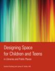 Designing Space for Children and Teens in Libraries and Public Places - eBook