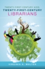 Twenty-First-Century Kids, Twenty-First-Century Librarians - eBook