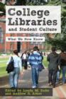 College Libraries and Student Culture : What We Now Know - eBook