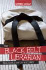 The Black Belt Librarian : Real-World Safety & Security - eBook