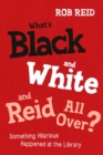 What s Black and White and Reid All Over? : Something Hilarious Happened at the Library - eBook