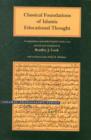 Classical Foundations of Islamic Educational Thought : A Compendium of Parallel English-Arabic Texts - Book