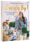 Swing By! : Entertaining Recipes and the New Art of Gathering - Book