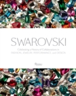 Swarovski : Celebrating a History of Collaborations in Fashion, Jewelry, Performance, and Design - Book
