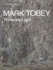 Mark Tobey : Threading Light - Book