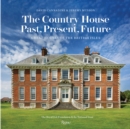 The Country House: Past, Present, Future : Great Houses of the British Isles - Book