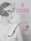 Once Upon a Diamond : A Family Tradition of Royal Jewels - Book