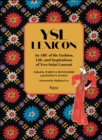 YSL LEXICON : An ABC of the Fashion, Life, and Inspirations of Yves Saint Laurent - Book