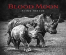Blood Moon : Rescuing the Rhino - Book