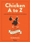 Chicken A to Z : 1,000 Recipes from Around the World - Book