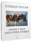 Juergen Teller : The Donkey Man and Other Strange Tales - Book