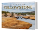 Seasons of Yellowstone : Yellowstone and Grand Teton National Parks - Book