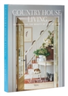 Country House Living : Celebrating the Beauty of Life at Home - Book