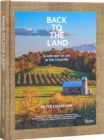 Back to The Land: A New Way of Life in the Country : Foraging, Cheesemaking, Beekeeping, Syrup Tapping, Beer Brewing, Orchard Tending , Vegetable Gardening, and Ecological Farming in the Hudson River - Book