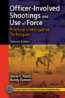 Officer-Involved Shootings and Use of Force : Practical Investigative Techniques, Second Edition - eBook