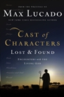 Cast of Characters: Lost and Found : Encounters with the Living God - Book