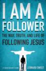 I Am a Follower : The Way, Truth, and Life of Following Jesus - eBook