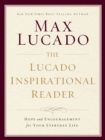 The Lucado Inspirational Reader : Hope and Encouragement for Your Everyday Life - eBook