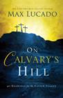On Calvary's Hill : 40 Readings for the Easter Season - eBook