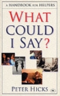 What could I say? : A Handbook For Helpers - Book