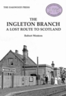 The Ingleton Branch : A Lost Route to Scotland - Book