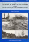 Dundee and Newtyle Railway Including the Alyth and Blairgowrie Branches - Book