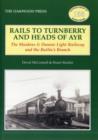 Rails to Turnberry and Heads of Ayr : The Maidens & Dunure Light Railway & the Butlin's Branch - Book