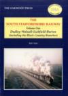 South Staffordshire Railway : Dudley-Walsall-Lichfield-Burton (including the Black Country Branches) v. 1 - Book