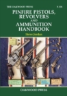 Pinfire Pistols, Revolvers and Ammunition Handbook - Book