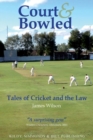 Court and Bowled: Tales of Cricket and the Law - Book