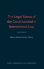 The Legal Status of the Canal Istanbul in International Law - Book