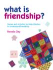 What is Friendship? : Games and Activities to Help Children to Understand Friendship - eBook