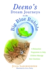 Deeno's Dream Journeys in the Big Blue Bubble : A Relaxation Programme to Help Children Manage their Emotions - eBook